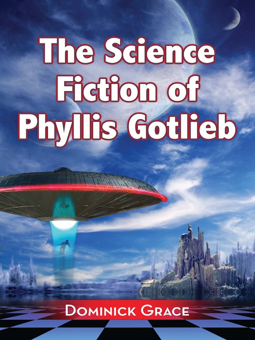 Title details for The Science Fiction of Phyllis Gotlieb by Dominick Grace - Available